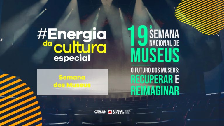 Na Semana Nacional dos Museus, Cemig apresenta lives sobre a atuação dos museus na preservação da nossa cultura