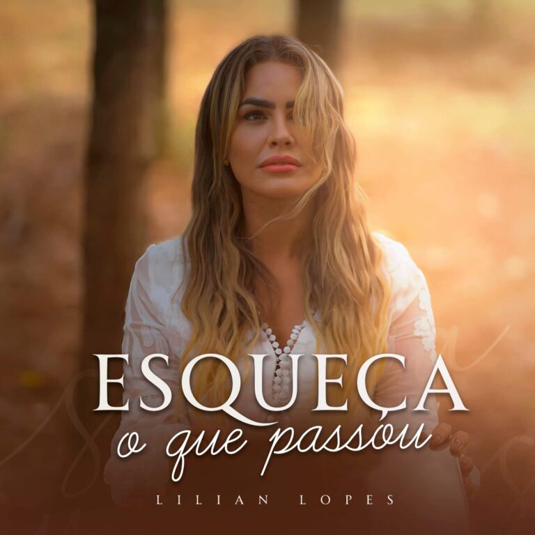 Lilian Lopes canta “Esqueça o que Passou”, uma mensagem de Deus em forma de canção