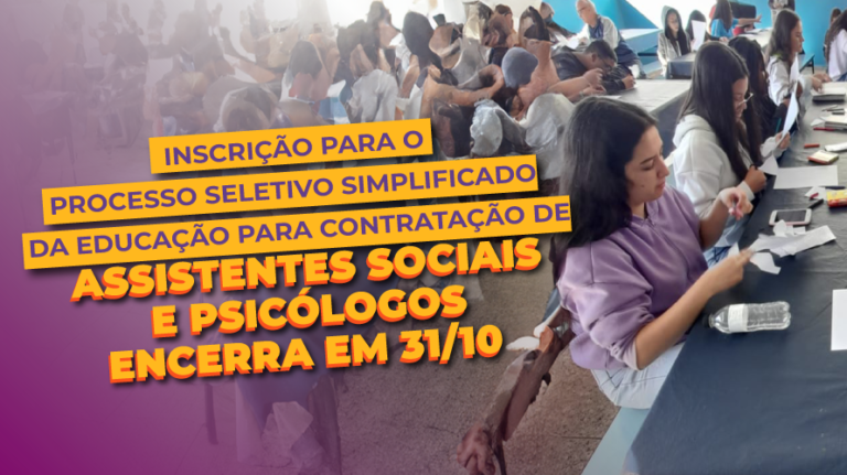 Inscrição no Processo Seletivo Simplificado da Educação para contratação de assistentes sociais e psicólogos termina em 31/10