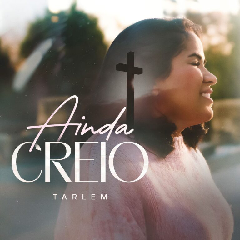 “Ainda Creio” é o quarto single que compõe o novo lançamento do EP da cantora Tarlem