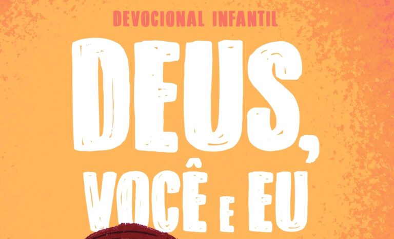 Deus, você e eu: um encontro diário de fé e aprendizado para crianças